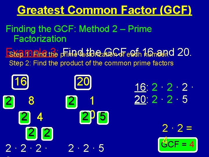 Greatest Common Factor (GCF) Finding the GCF: Method 2 – Prime Factorization Example 3: