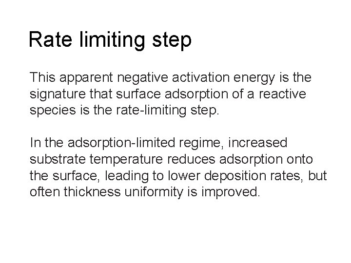 Rate limiting step This apparent negative activation energy is the signature that surface adsorption