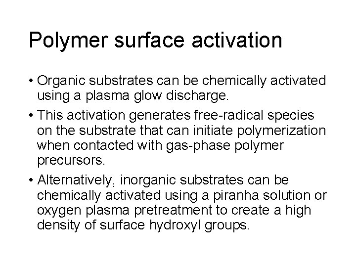 Polymer surface activation • Organic substrates can be chemically activated using a plasma glow