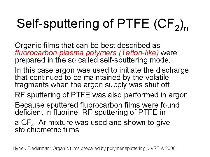 Self-sputtering of PTFE (CF 2)n Organic films that can be best described as fluorocarbon