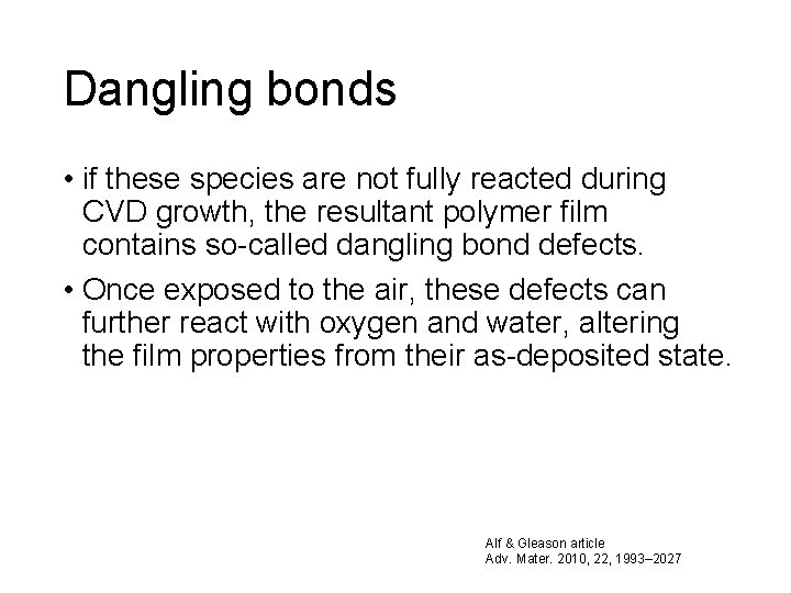 Dangling bonds • if these species are not fully reacted during CVD growth, the