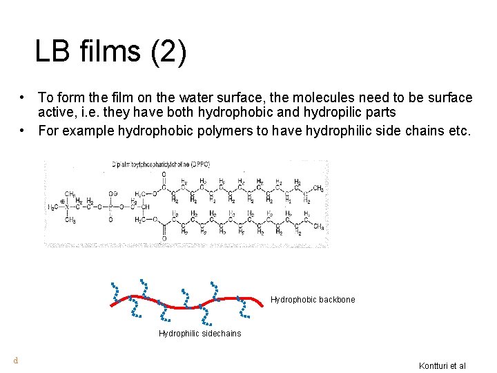 LB films (2) • To form the film on the water surface, the molecules