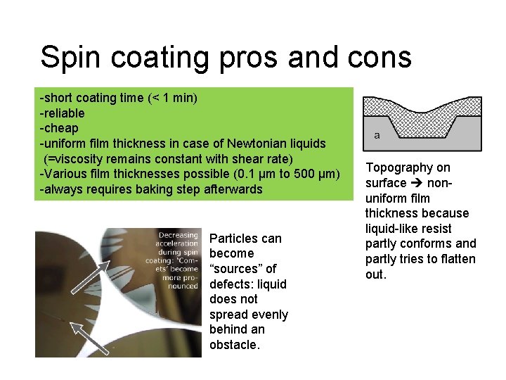 Spin coating pros and cons -short coating time (< 1 min) -reliable -cheap -uniform