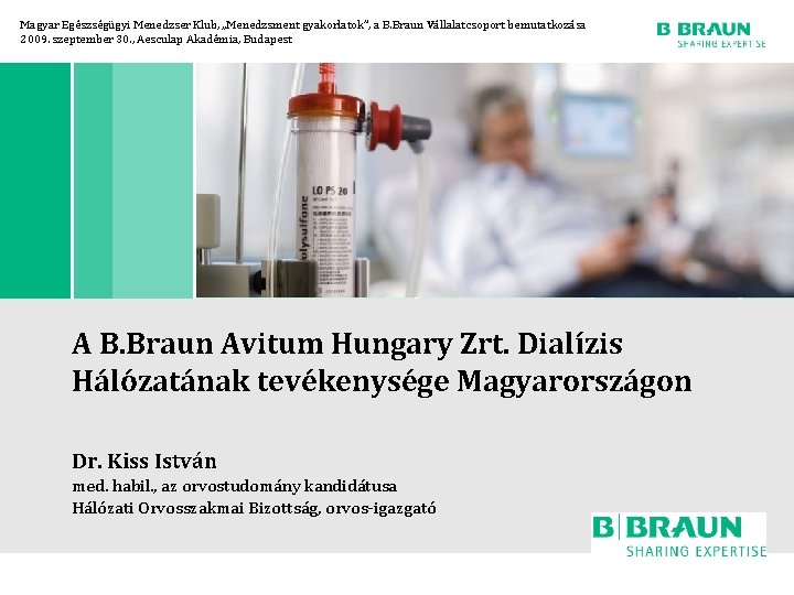 Magyar Egészségügyi Menedzser Klub, „Menedzsment gyakorlatok”, a B. Braun Vállalatcsoport bemutatkozása 2009. szeptember 30.