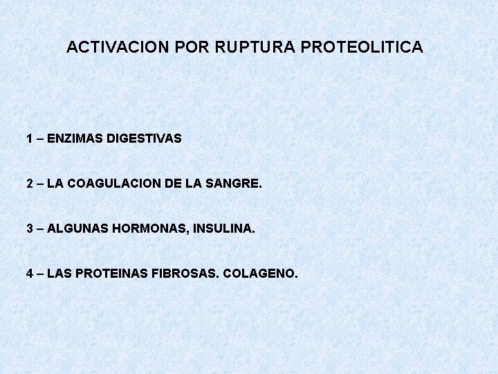 ACTIVACION POR RUPTURA PROTEOLITICA 1 – ENZIMAS DIGESTIVAS 2 – LA COAGULACION DE LA ACTIVACION POR RUPTURA PROTEOLITICA 1 – ENZIMAS DIGESTIVAS 2 – LA COAGULACION DE LA