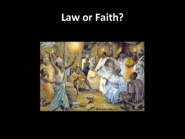 Law or Faith? 