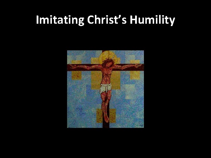 Imitating Christ’s Humility 