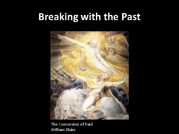 Breaking with the Past The Conversion of Paul William Blake 