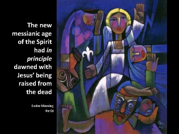 The new messianic age of the Spirit had in principle dawned with Jesus’ being