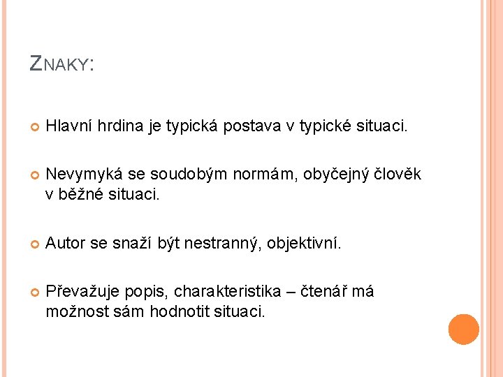 ZNAKY: Hlavní hrdina je typická postava v typické situaci. Nevymyká se soudobým normám, obyčejný