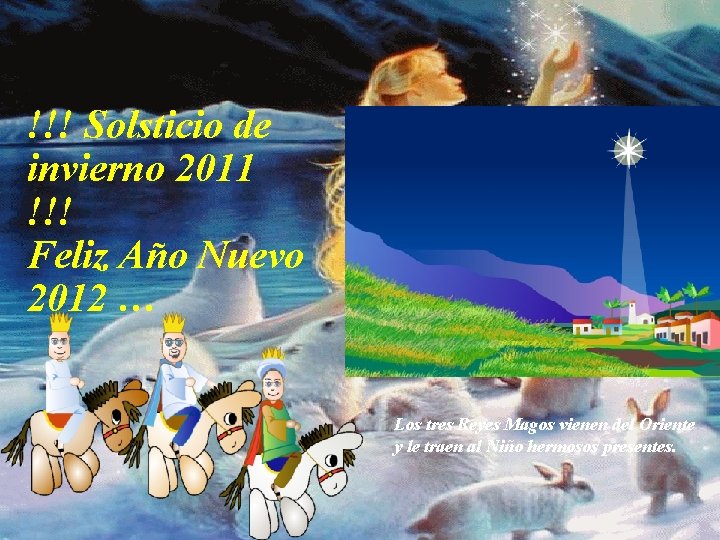 !!! Solsticio de invierno 2011 !!! Feliz Año Nuevo 2012 … Los tres Reyes