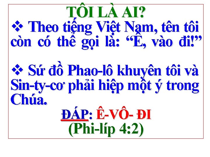 TÔI LÀ AI? v Theo tiếng Việt Nam, tên tôi còn có thể gọi