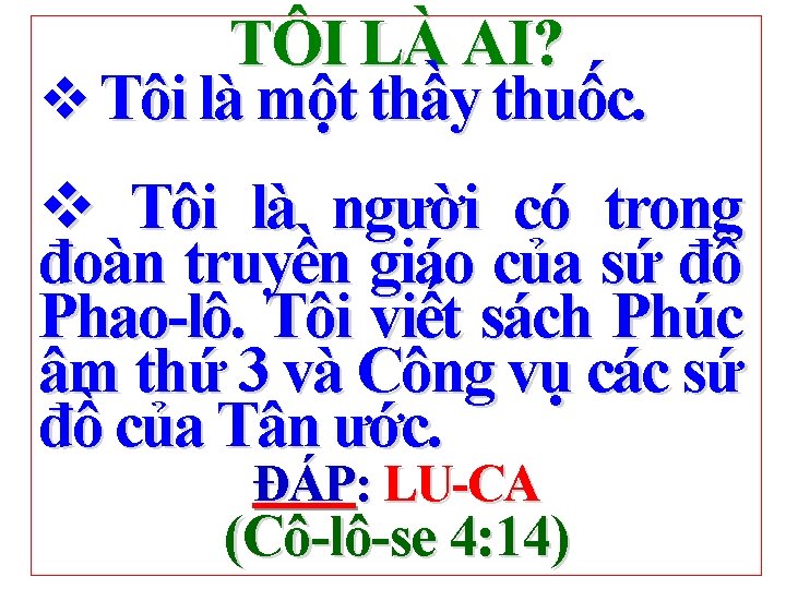 TÔI LÀ AI? v Tôi là một thầy thuốc. v Tôi là người có