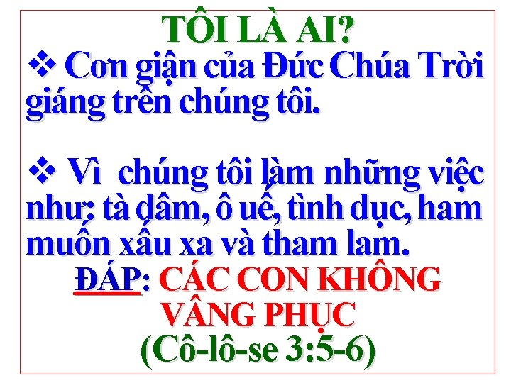 TÔI LÀ AI? v Cơn giận của Đức Chúa Trời giáng trên chúng tôi.