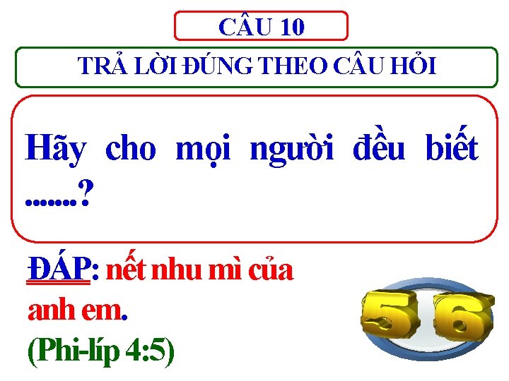 C U 10 TRẢ LỜI ĐÚNG THEO C U HỎI Hãy cho mọi người