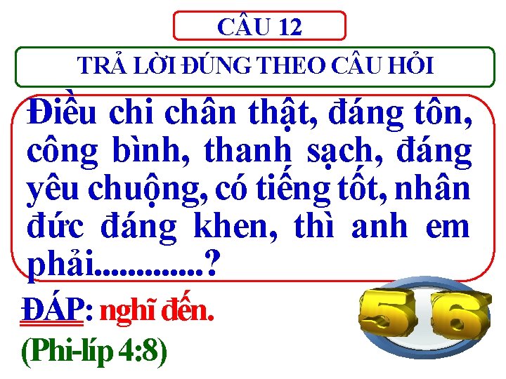 C U 12 TRẢ LỜI ĐÚNG THEO C U HỎI Điều chi chân thật,