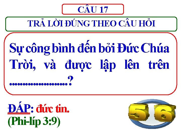C U 17 TRẢ LỜI ĐÚNG THEO C U HỎI Sự công bình đến