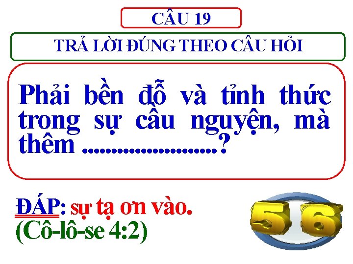 C U 19 TRẢ LỜI ĐÚNG THEO C U HỎI Phải bền đỗ và