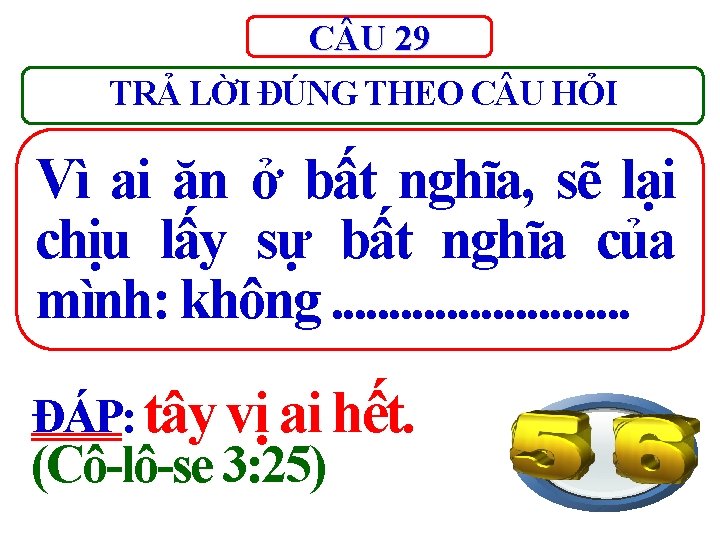 C U 29 TRẢ LỜI ĐÚNG THEO C U HỎI Vì ai ăn ở