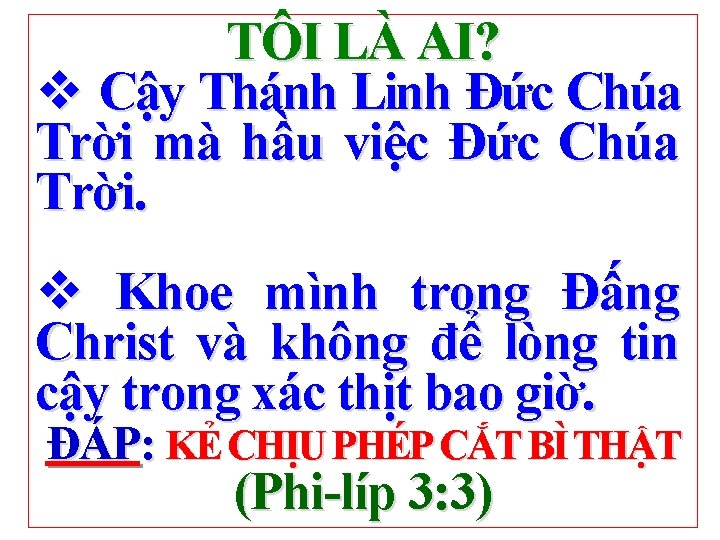 TÔI LÀ AI? v Cậy Thánh Linh Đức Chúa Trời mà hầu việc Đức