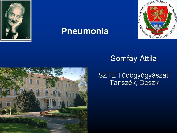 Pneumonia Somfay Attila SZTE Tüdőgyógyászati Tanszék, Deszk 