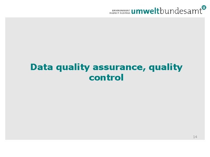 Data quality assurance, quality control 14 Data quality assurance, quality control 14