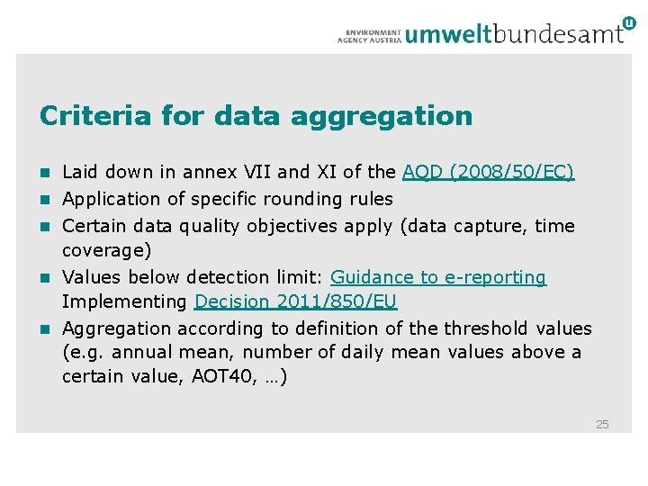 Criteria for data aggregation Laid down in annex VII and XI of the AQD Criteria for data aggregation Laid down in annex VII and XI of the AQD