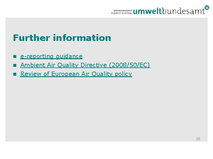 Further information e-reporting guidance Ambient Air Quality Directive (2008/50/EC) Review of European Air Quality