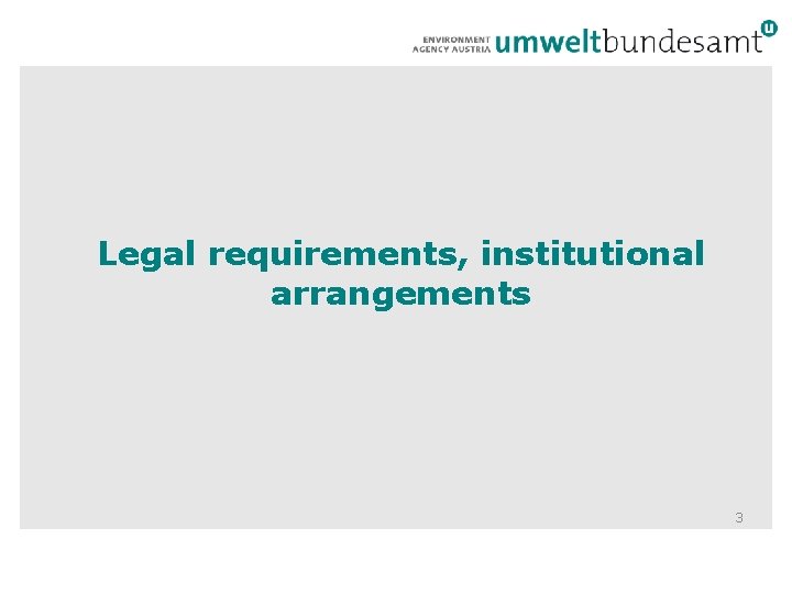 Legal requirements, institutional arrangements 3 Legal requirements, institutional arrangements 3