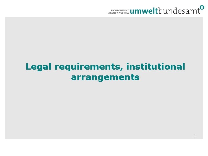 Legal requirements, institutional arrangements 3 