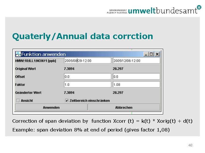 Quaterly/Annual data corrction Correction of span deviation by function Xcorr (t) = k(t) *