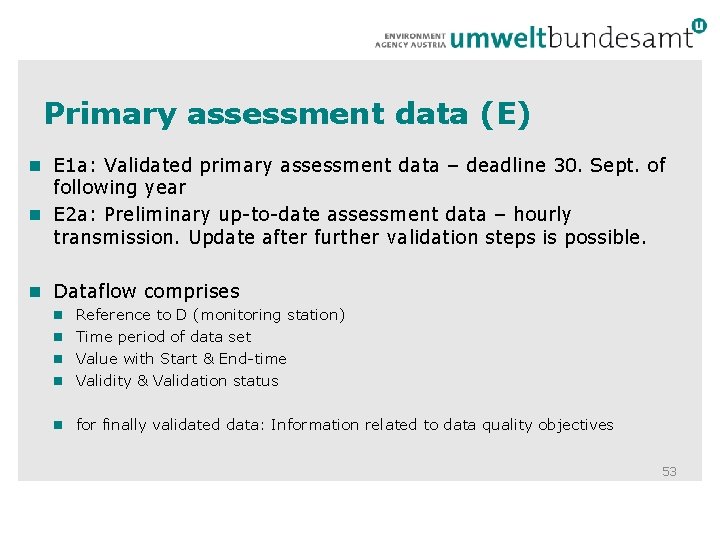 Primary assessment data (E) E 1 a: Validated primary assessment data – deadline 30. Primary assessment data (E) E 1 a: Validated primary assessment data – deadline 30.
