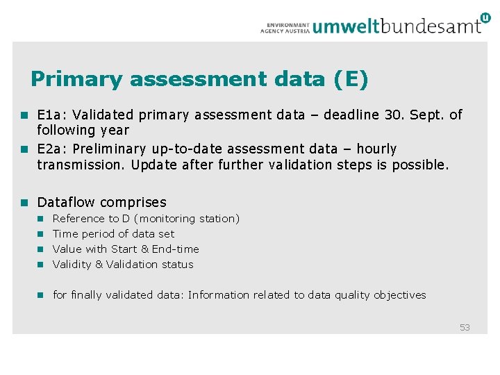Primary assessment data (E) E 1 a: Validated primary assessment data – deadline 30.