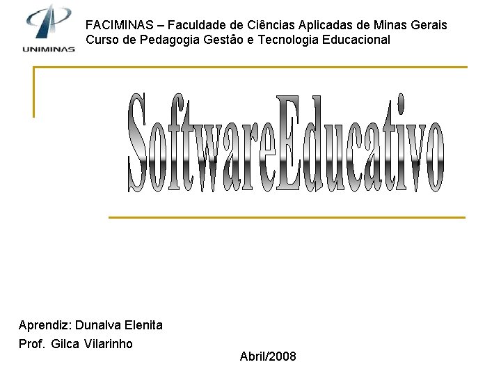FACIMINAS – Faculdade de Ciências Aplicadas de Minas Gerais Curso de Pedagogia Gestão e FACIMINAS – Faculdade de Ciências Aplicadas de Minas Gerais Curso de Pedagogia Gestão e