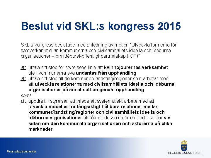 Beslut vid SKL: s kongress 2015 SKL: s kongress beslutade med anledning av motion