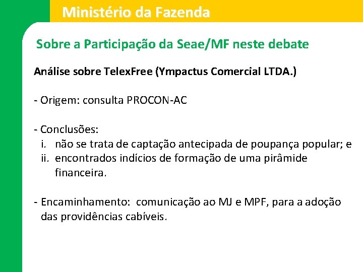 Ministério da Fazenda Sobre a Participação da Seae/MF neste debate Análise sobre Telex. Free