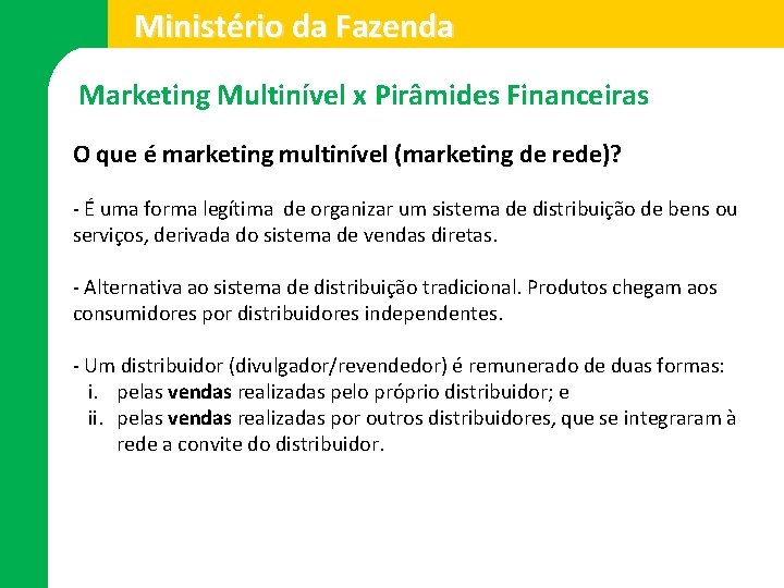 Ministério da Fazenda Marketing Multinível x Pirâmides Financeiras O que é marketing multinível (marketing