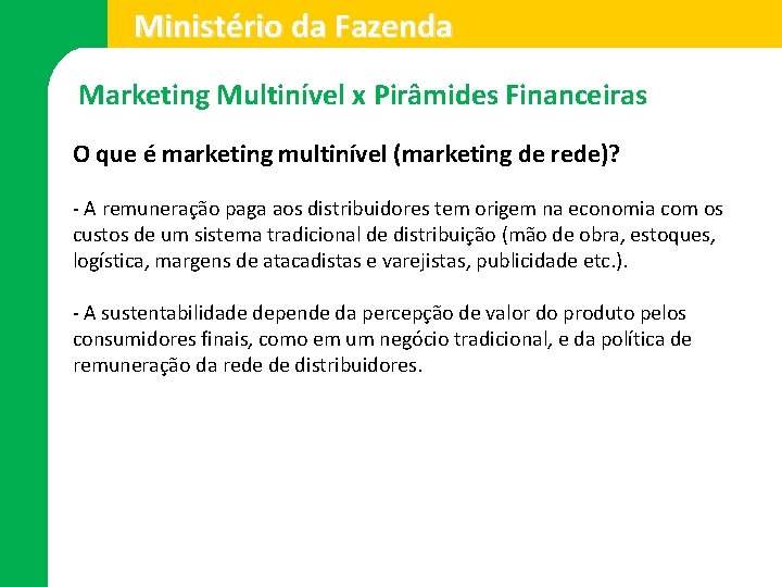 Ministério da Fazenda Marketing Multinível x Pirâmides Financeiras O que é marketing multinível (marketing