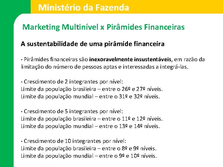 Ministério da Fazenda Marketing Multinível x Pirâmides Financeiras A sustentabilidade de uma pirâmide financeira