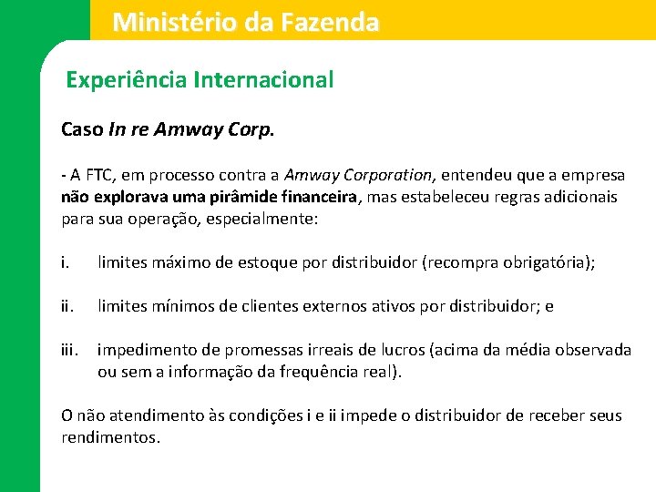 Ministério da Fazenda Experiência Internacional Caso In re Amway Corp. - A FTC, em