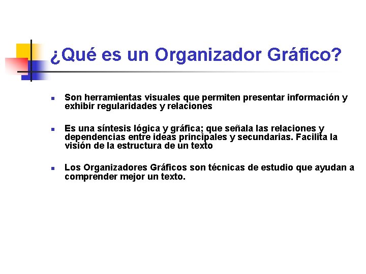 ¿Qué es un Organizador Gráfico? n n n Son herramientas visuales que permiten presentar