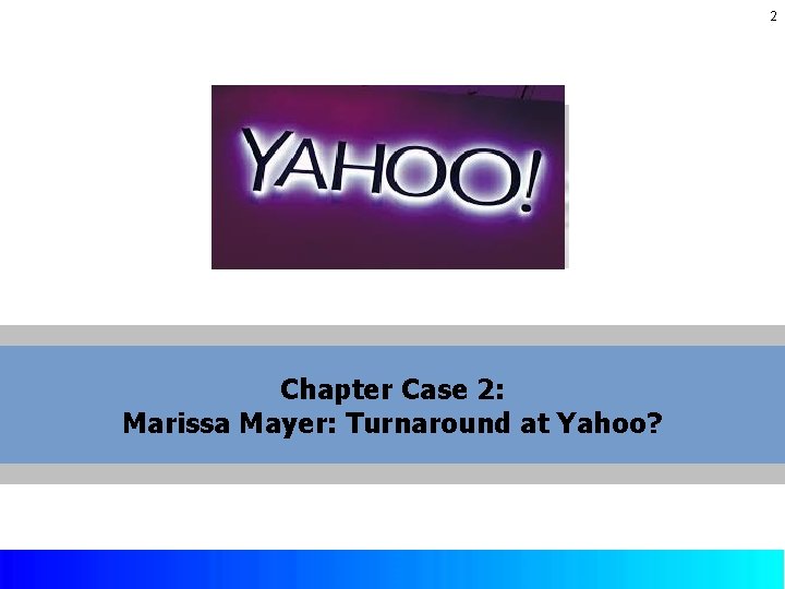 2 Chapter Case 2: Marissa Mayer: Turnaround at Yahoo? Copyright © 2017 by Mc. 2 Chapter Case 2: Marissa Mayer: Turnaround at Yahoo? Copyright © 2017 by Mc.