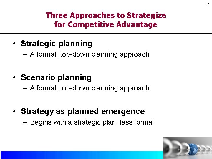 21 Three Approaches to Strategize for Competitive Advantage • Strategic planning – A formal, 21 Three Approaches to Strategize for Competitive Advantage • Strategic planning – A formal,