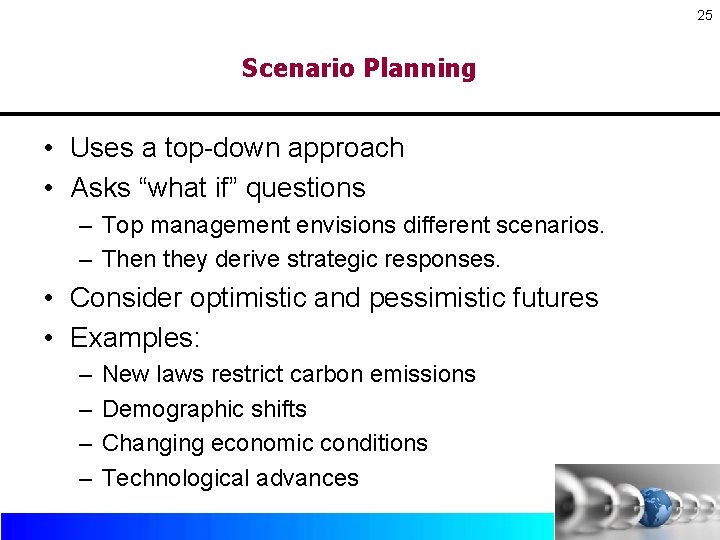 25 Scenario Planning • Uses a top-down approach • Asks “what if” questions – 25 Scenario Planning • Uses a top-down approach • Asks “what if” questions –