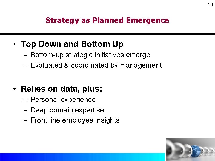 28 Strategy as Planned Emergence • Top Down and Bottom Up – Bottom-up strategic 28 Strategy as Planned Emergence • Top Down and Bottom Up – Bottom-up strategic