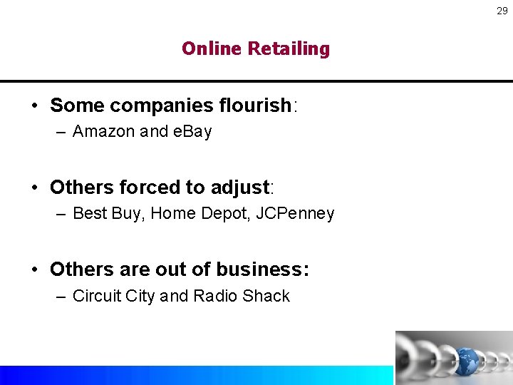 29 Online Retailing • Some companies flourish: – Amazon and e. Bay • Others 29 Online Retailing • Some companies flourish: – Amazon and e. Bay • Others