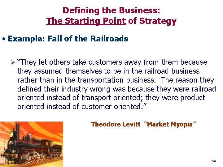 Defining the Business: The Starting Point of Strategy • Example: Fall of the Railroads Defining the Business: The Starting Point of Strategy • Example: Fall of the Railroads