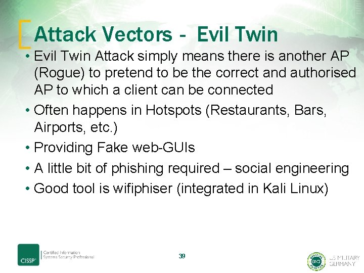 Attack Vectors - Evil Twin • Evil Twin Attack simply means there is another