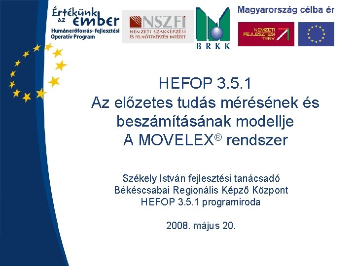 HEFOP 3. 5. 1 Az előzetes tudás mérésének és beszámításának modellje A MOVELEX® rendszer