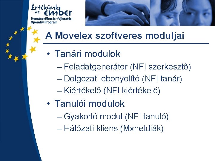 A Movelex szoftveres moduljai • Tanári modulok – Feladatgenerátor (NFI szerkesztő) – Dolgozat lebonyolító